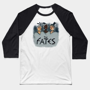 Everybody Meet The Fates Baseball T-Shirt